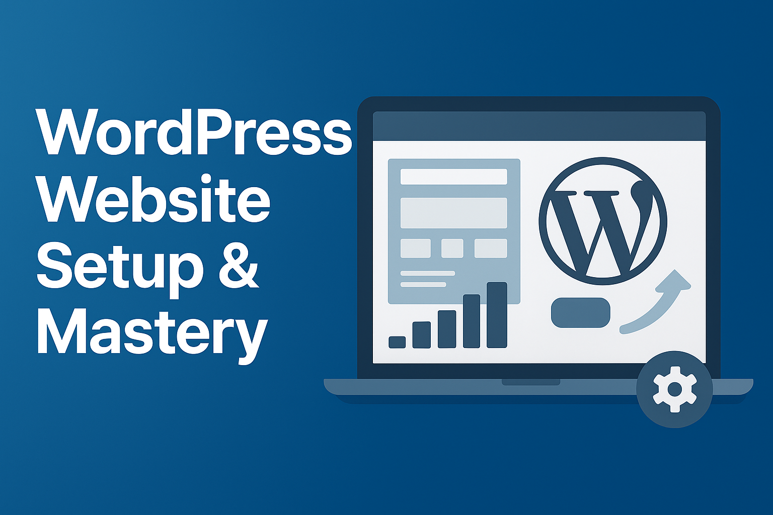 WordPress Website Setup & Mastery – Launch, Optimize & Scale